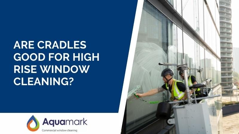 Are Cradles Good For High Rise Window Cleaning?