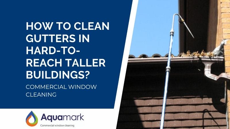How To Clean Gutters In Hard-To-Reach Taller Buildings