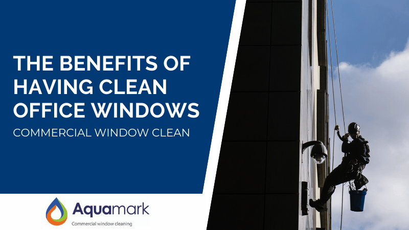 Benefits of Commercial Window Cleaning - Window Cleaning