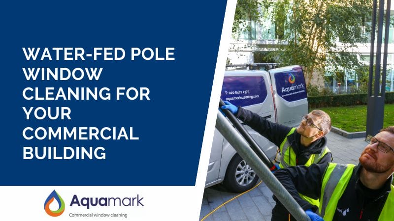Water-Fed Pole Window Cleaning For Your Commercial Building